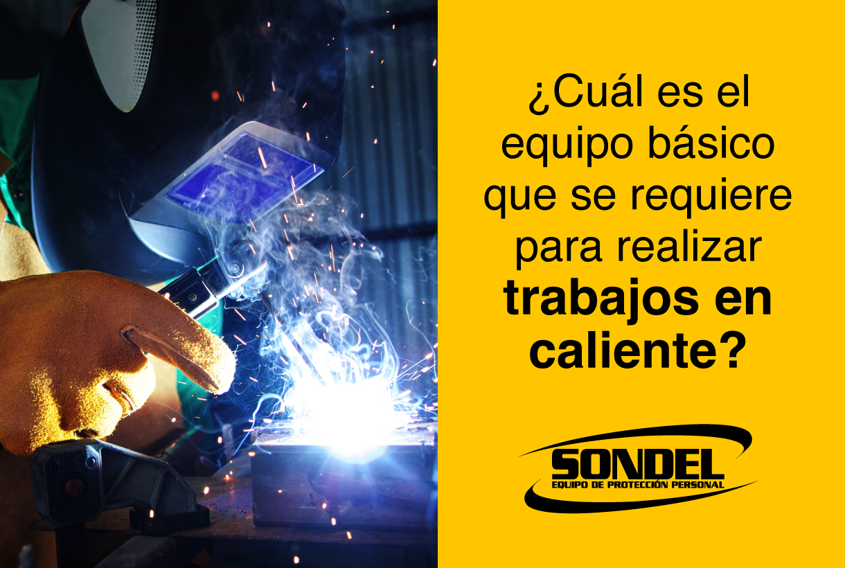 Trabajos en caliente: riesgos, EPP y medidas de seguridad